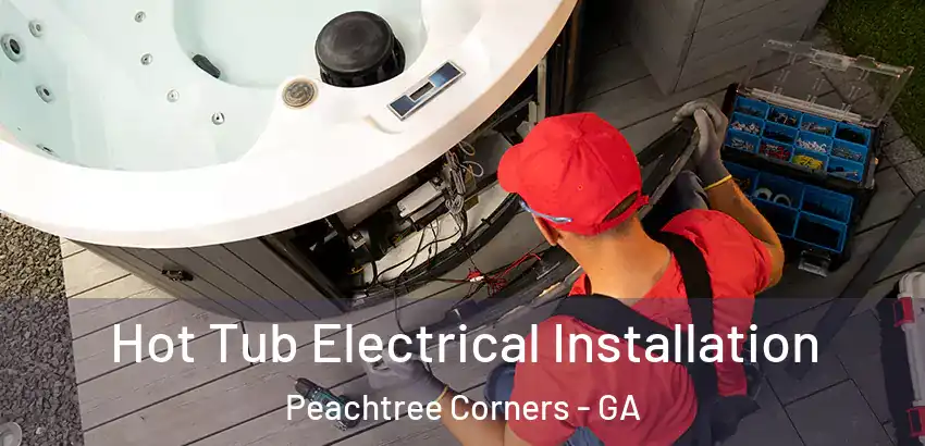 Hot Tub Electrical Installation Peachtree Corners - GA