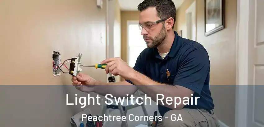 Light Switch Repair Peachtree Corners - GA
