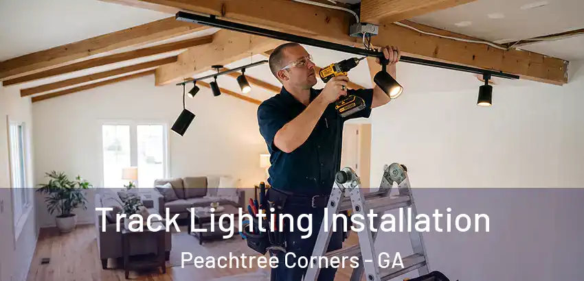 Track Lighting Installation Peachtree Corners - GA